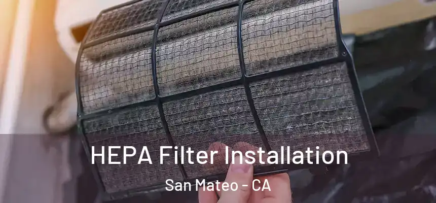  HEPA Filter Installation San Mateo - CA