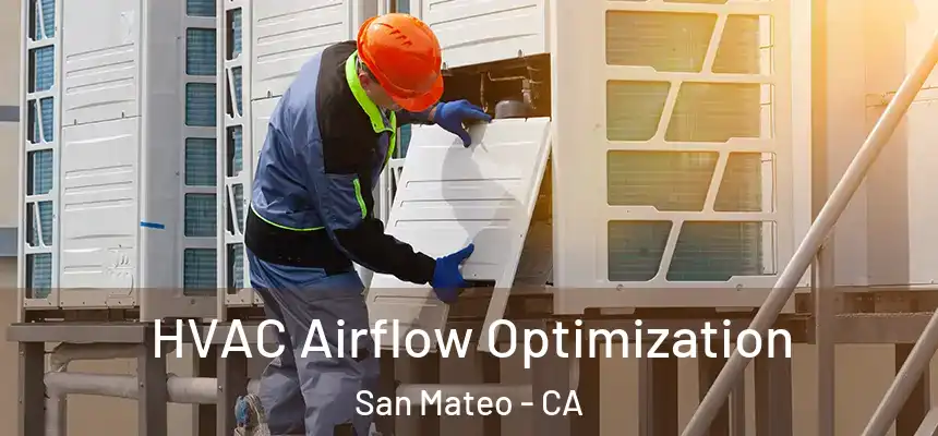  HVAC Airflow Optimization San Mateo - CA
