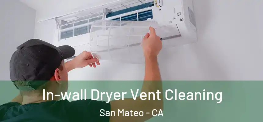 In-wall Dryer Vent Cleaning San Mateo - CA