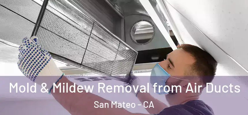  Mold & Mildew Removal from Air Ducts San Mateo - CA